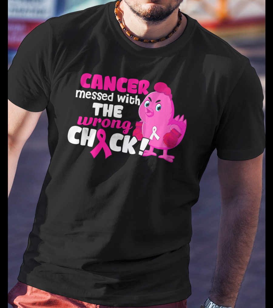 Cancer Messed With The Wrong Chick Pink Breast Awareness T-Shirt