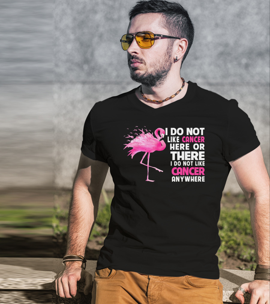 I Do Not Like Cancer Anywhere Pink Flamingo Breast Cancer Awareness T-Shirt