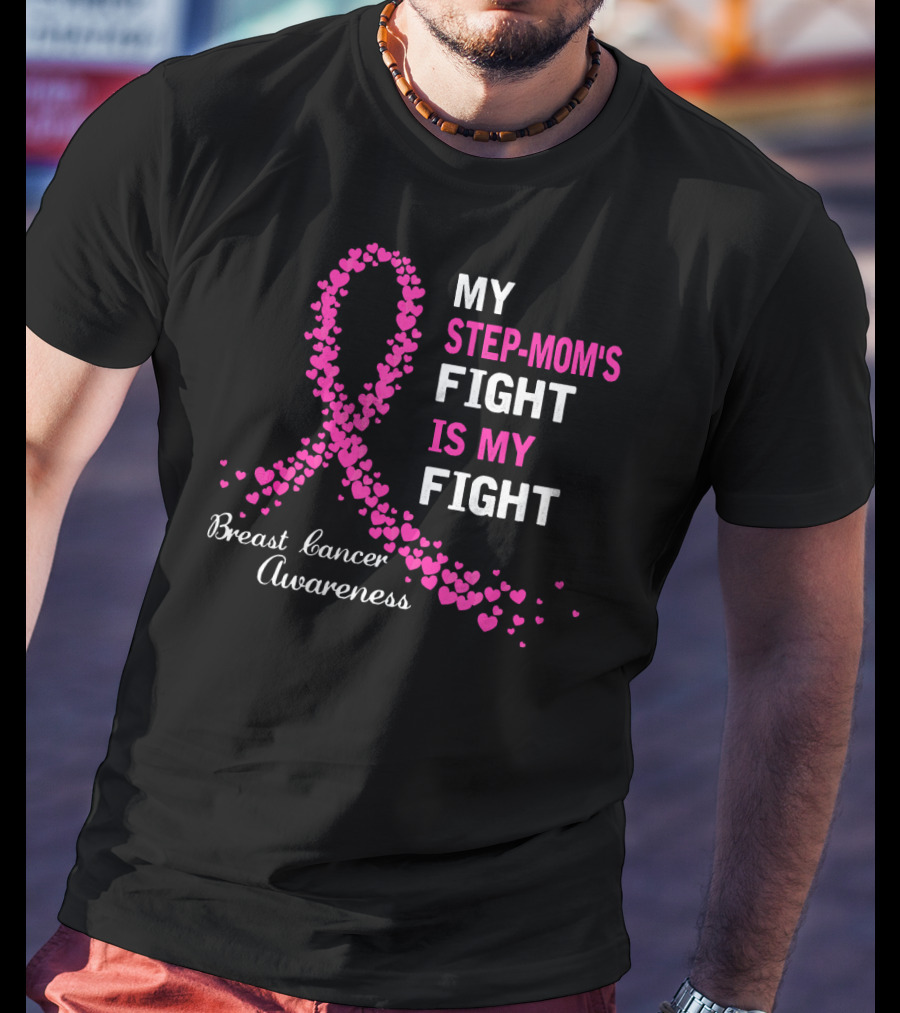 My Step-Mom's Fight Is My Fight Breast Cancer Awareness T-Shirt