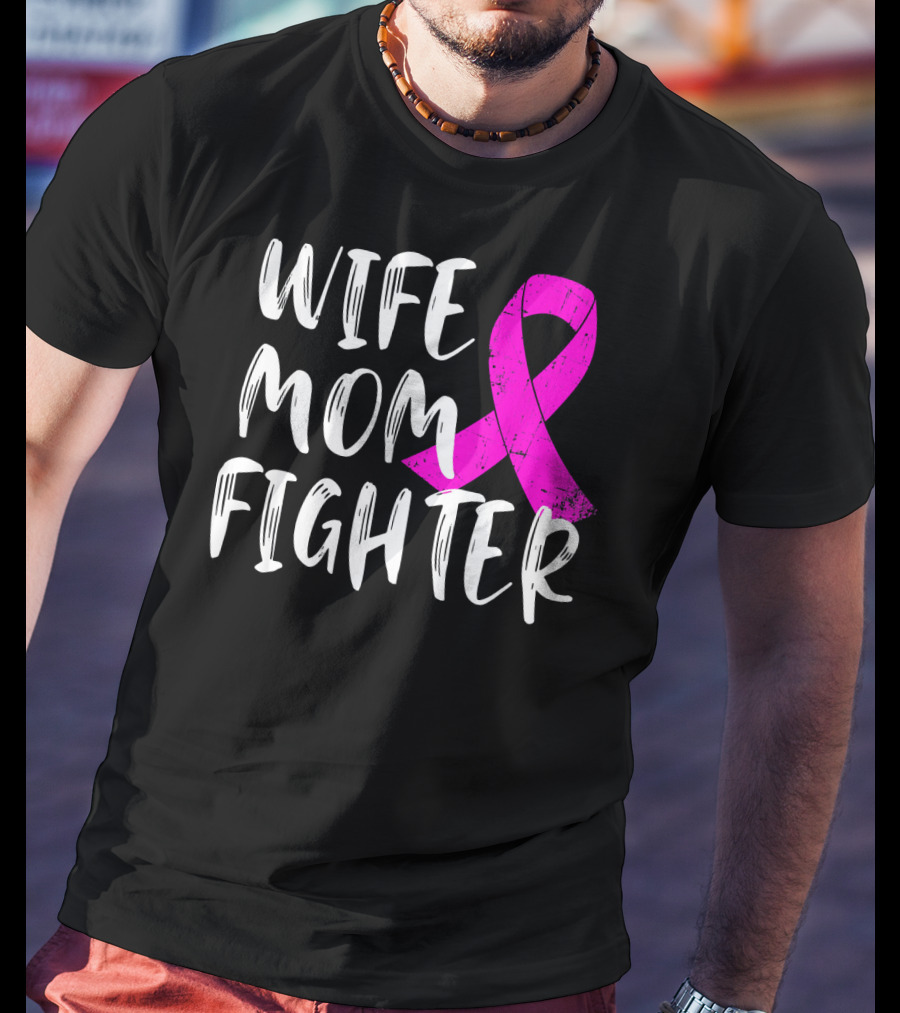 Wife Mom Fighter Pink Ribbon Breast Cancer Awareness T-Shirt
