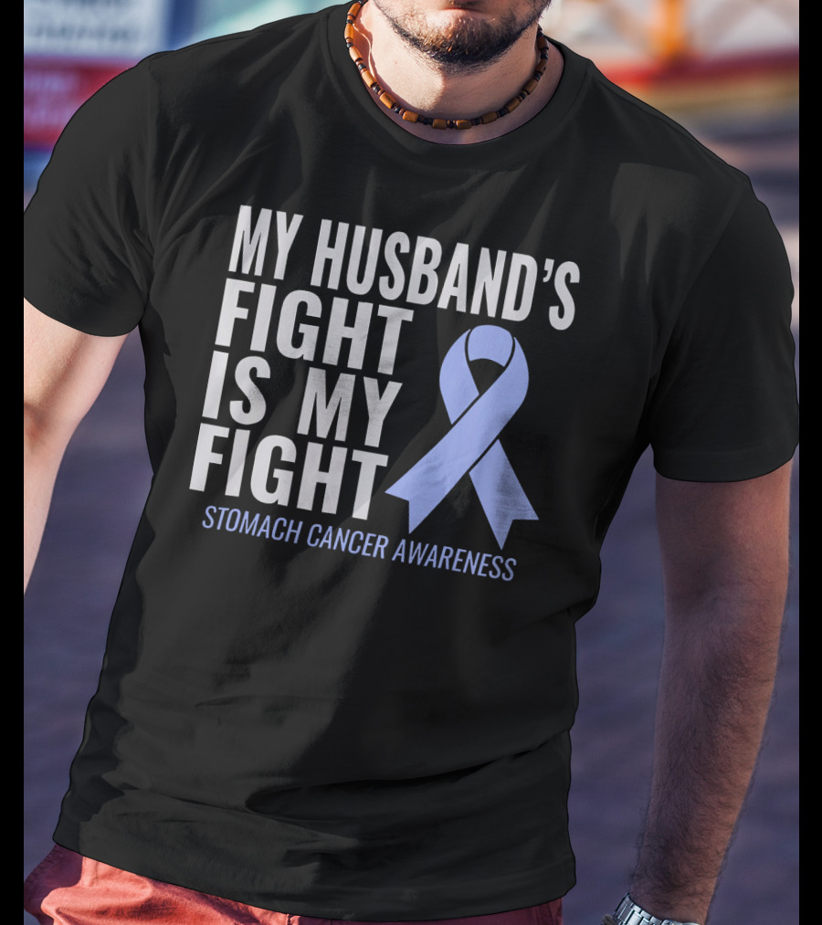 My Husband's Fight Is My Fight Stomach Cancer Awareness T-Shirt