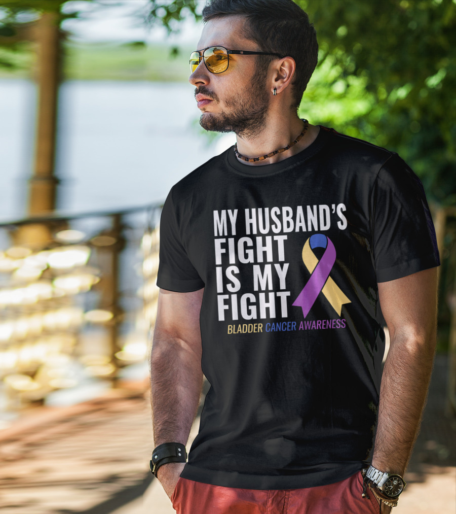 My Husband's Fight Is My Fight Bladder Cancer Awareness T-Shirt