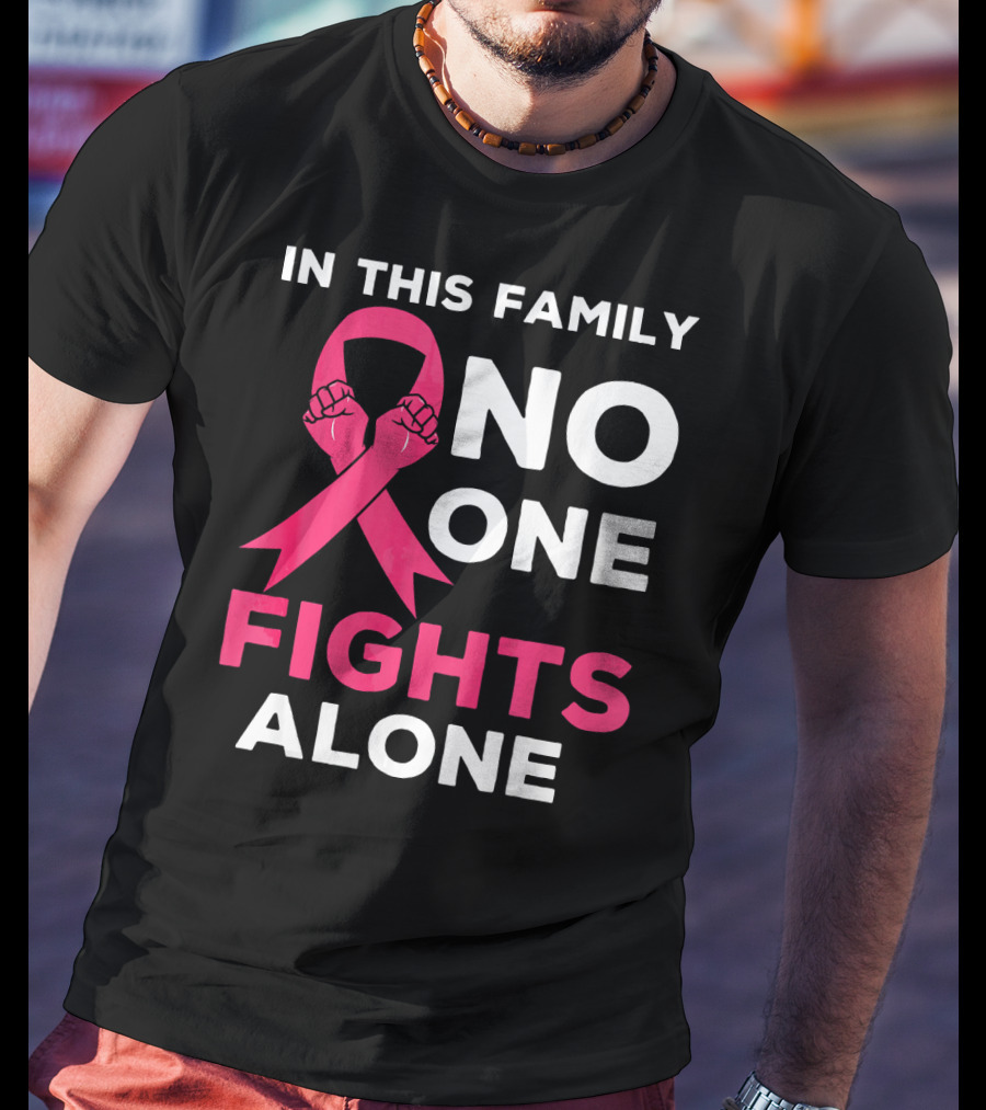 In This Family No One Fights Alone Breast Cancer Ribbon Awareness T-Shirt
