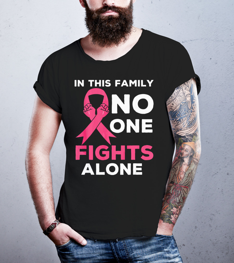 In This Family No One Fights Alone Breast Cancer Ribbon Awareness T-Shirt