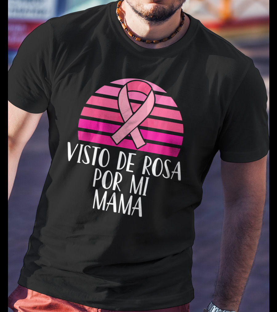 Visto De Rosa Por Mi Mama Breast Cancer Awareness T-Shirt