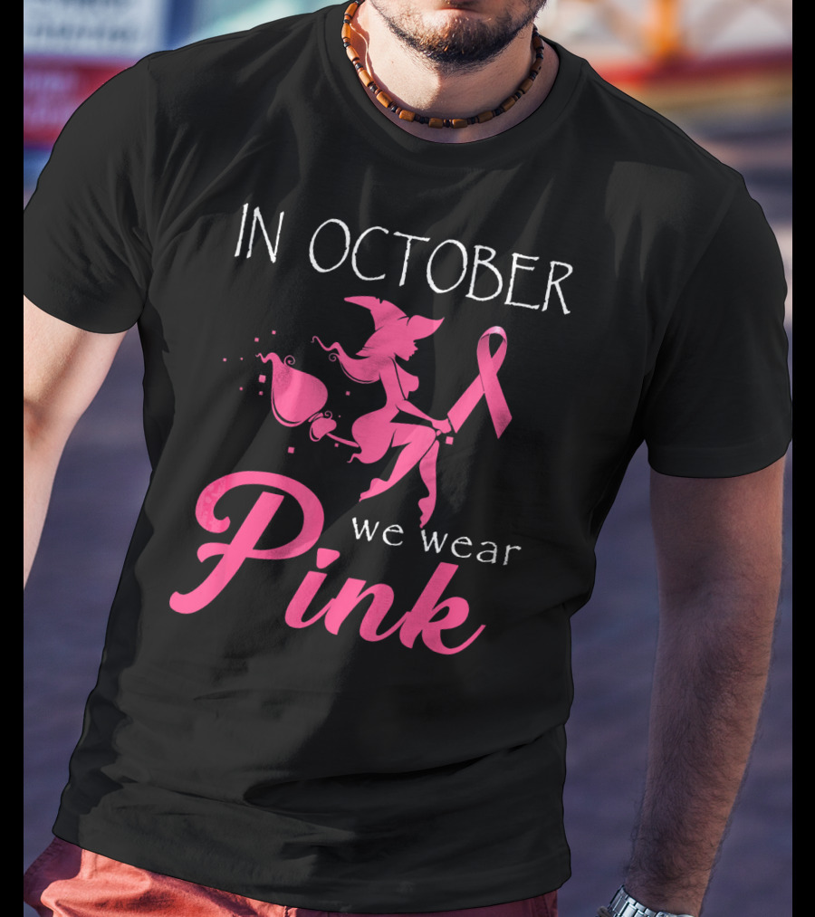 In October We Wear Pink Witch T-Shirt