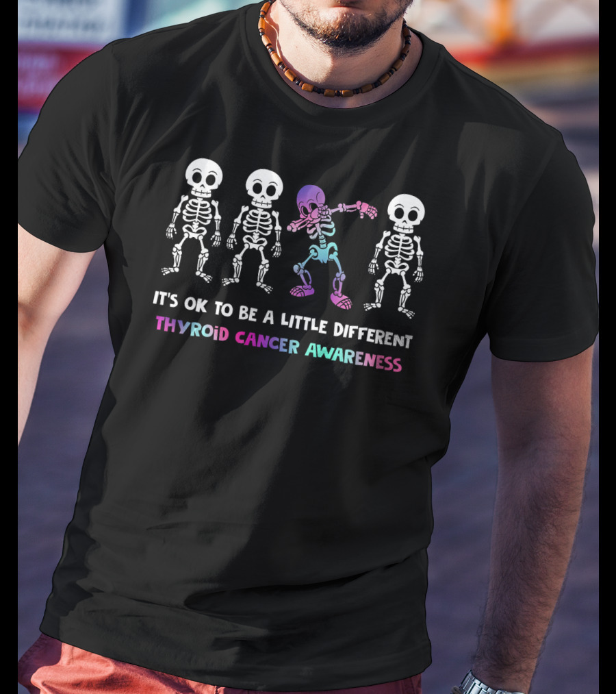 It's OK To Be A Little Different Thyroid Cancer Awareness Skeleton Dab T-Shirt