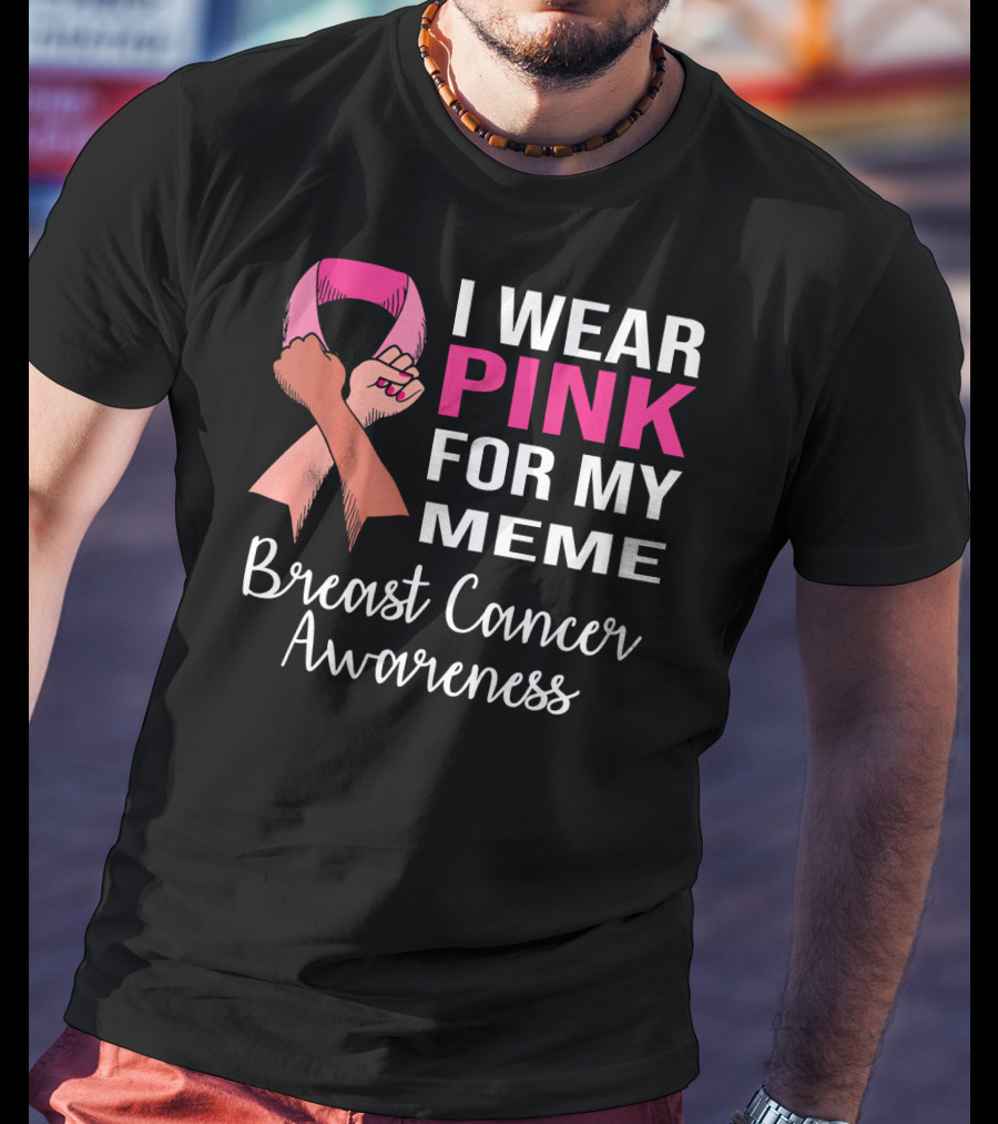 I Wear Pink For My Meme Breast Cancer Awareness T-Shirt