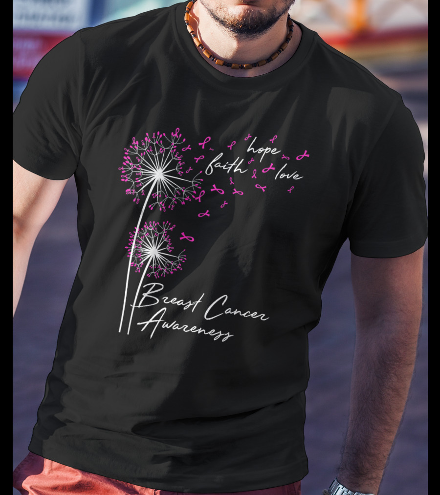 Dandelion Hope Faith Love Breast Cancer Awareness T-Shirt