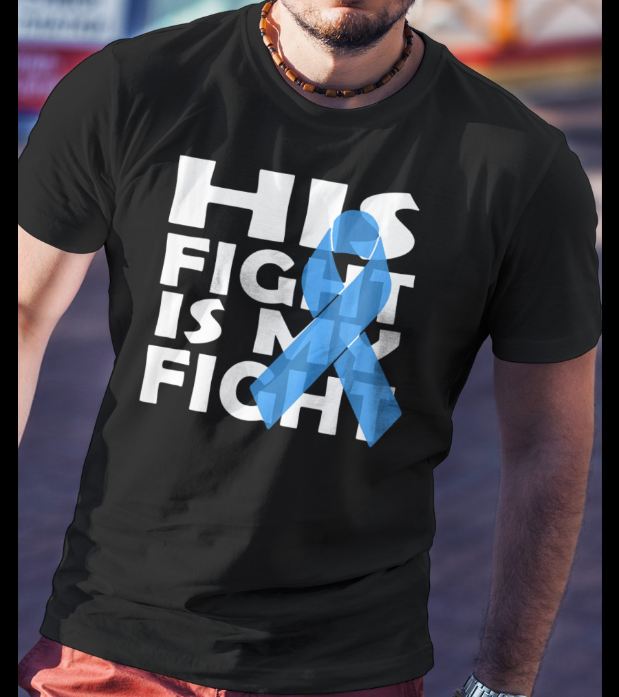 His Fight Is My Fight Colon Cancer Awareness T-Shirt