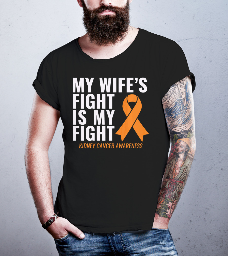 My Wife's Fight Is My Fight Kidney Cancer Awareness T-Shirt