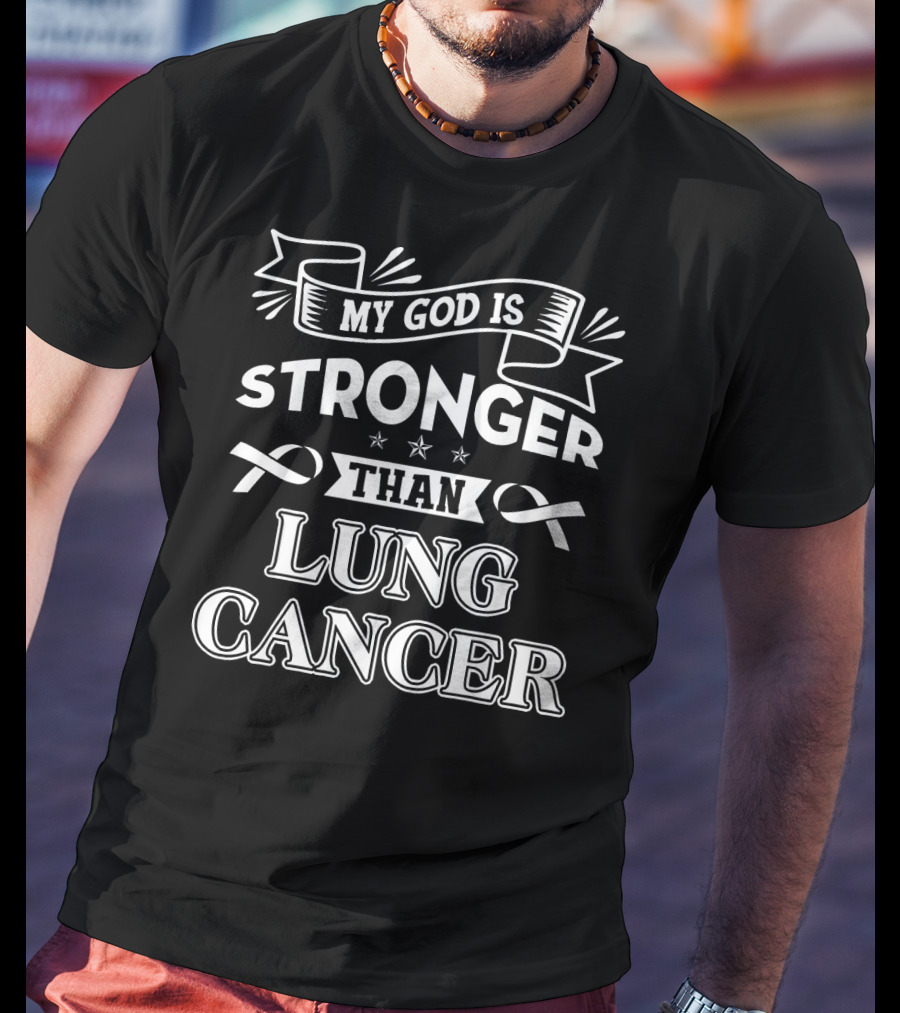 My God Is Stronger Than Lung Cancer T-Shirt