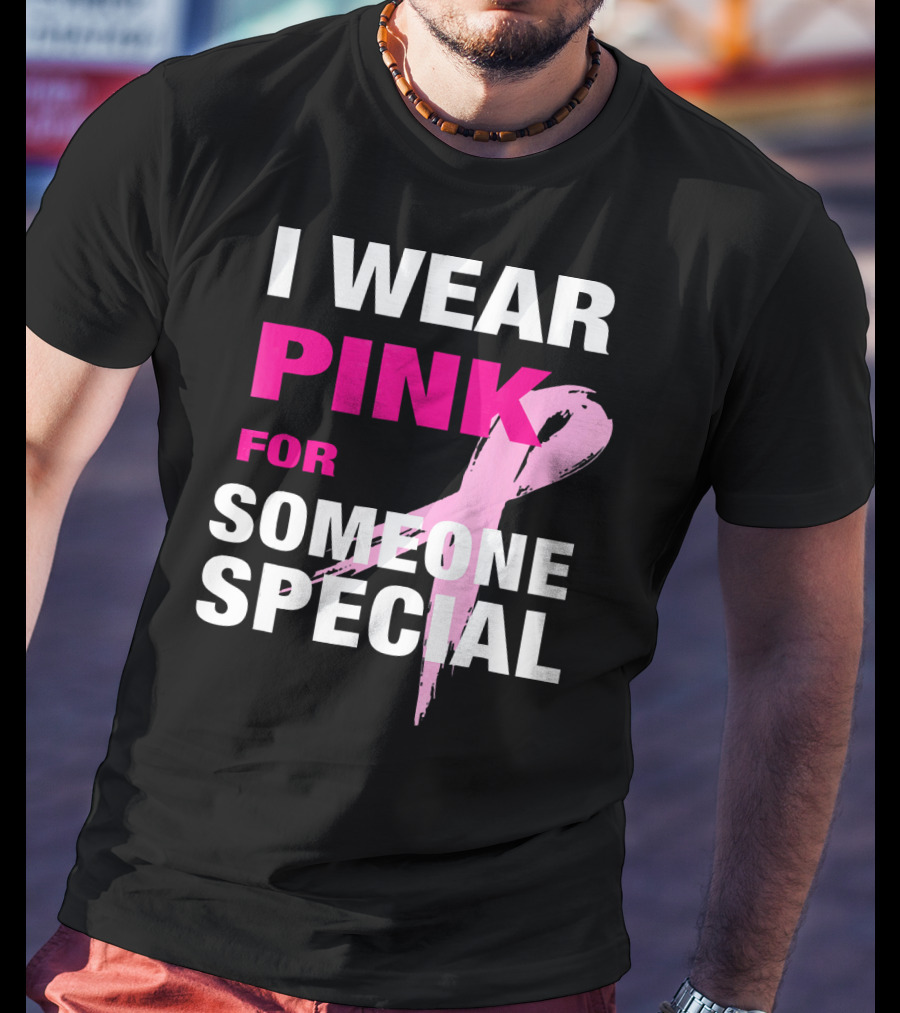I Wear Pink For Someone Special Breast Cancer Awareness T-Shirt