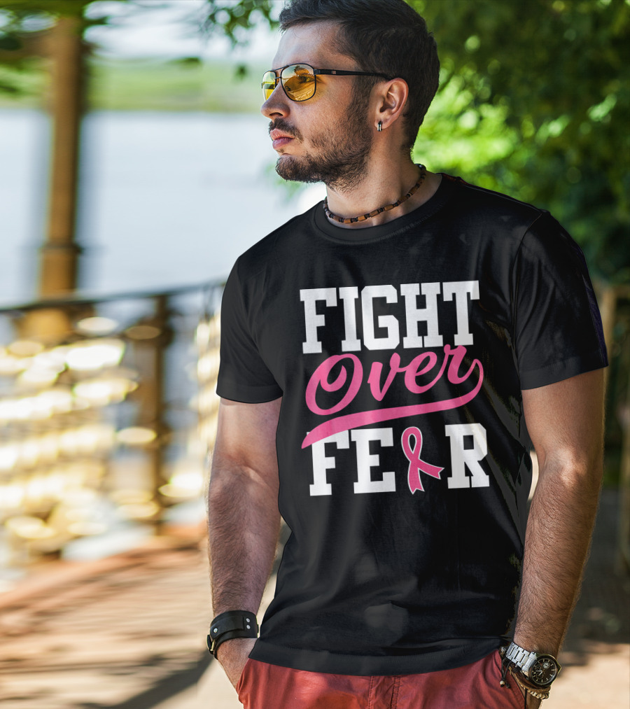FIGHT OVER FEAR Breast Cancer Awareness Pink T-Shirt