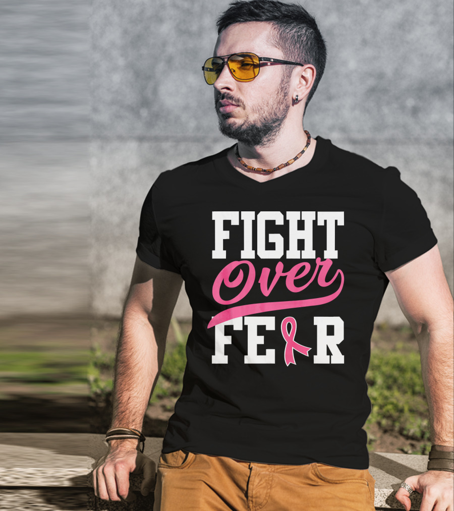 FIGHT OVER FEAR Breast Cancer Awareness Pink T-Shirt