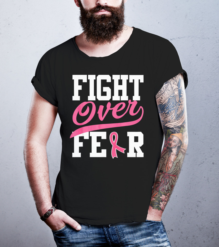 FIGHT OVER FEAR Breast Cancer Awareness Pink T-Shirt
