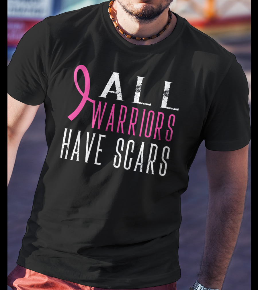 All Warriors Have Scars Breast Cancer Awareness T-Shirt