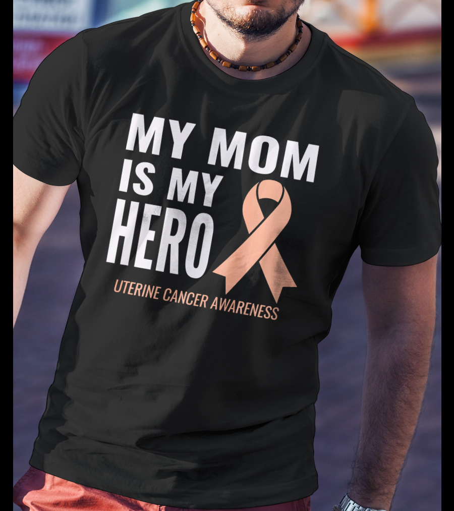 My Mom Is My Hero Uterine Cancer Awareness T-Shirt