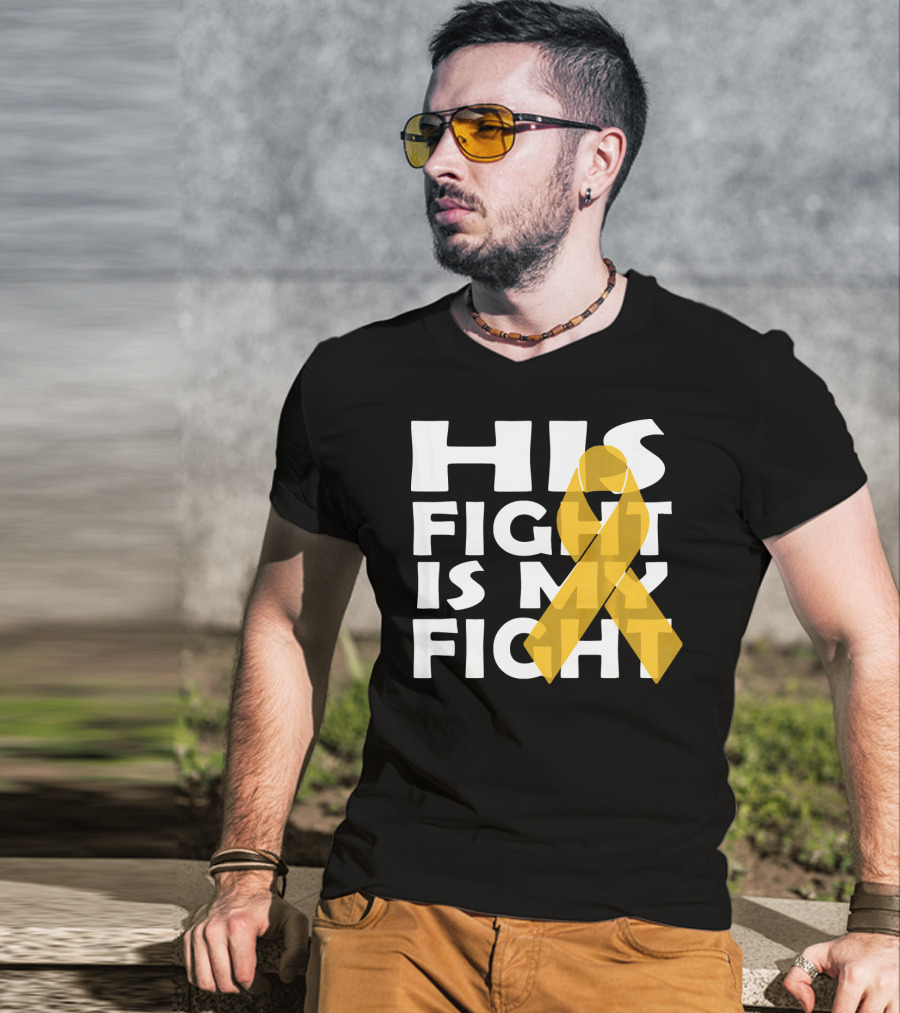 His Fight Is My Fight Yellow Ribbon Cancer Appendix T-Shirt