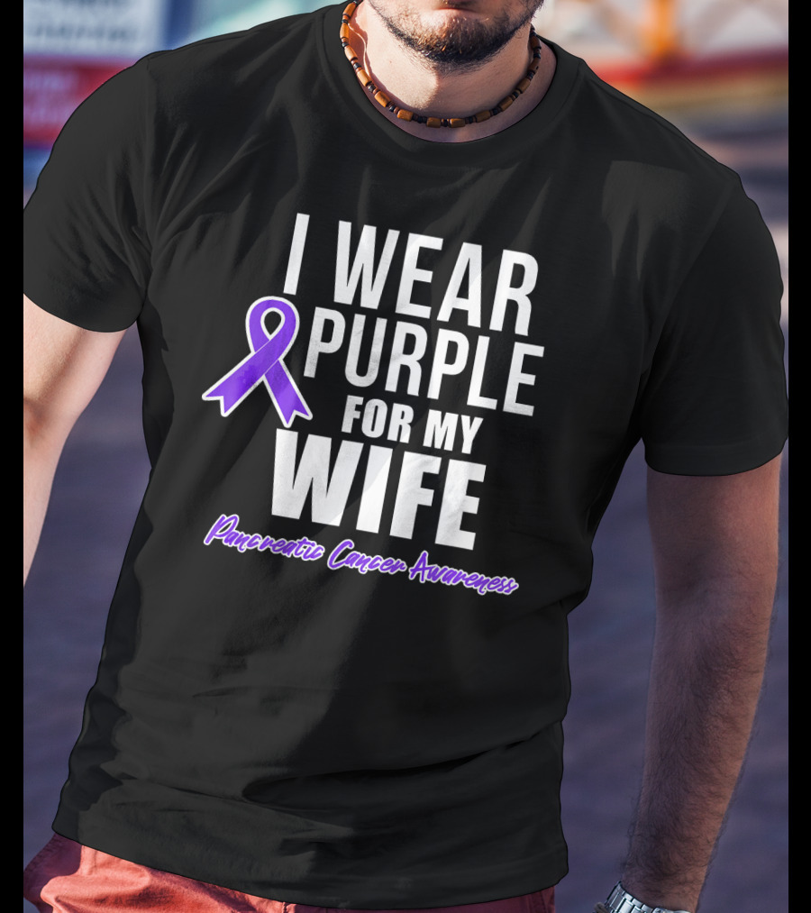 I Wear Purple For My Wife Pancreatic Cancer Awareness T-Shirt
