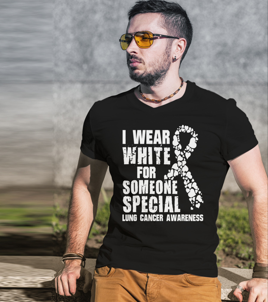 I Wear White For Someone Special Lung Cancer Awareness T-Shirt