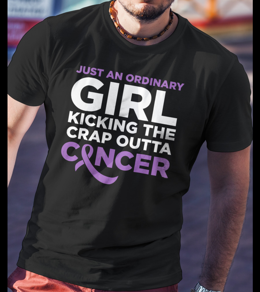 Just An Ordinary Girl Kicking The Crap Outta Cancer T-Shirt