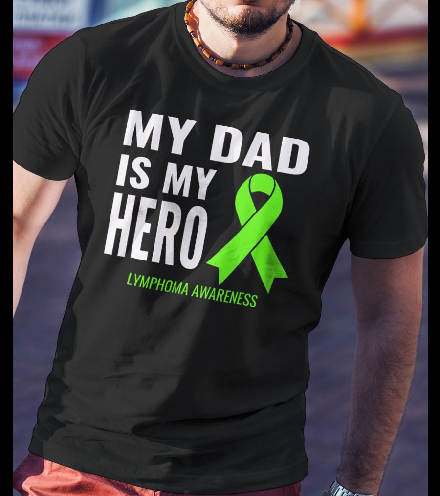 My Dad Is My Hero Lymphoma Awareness T-Shirt