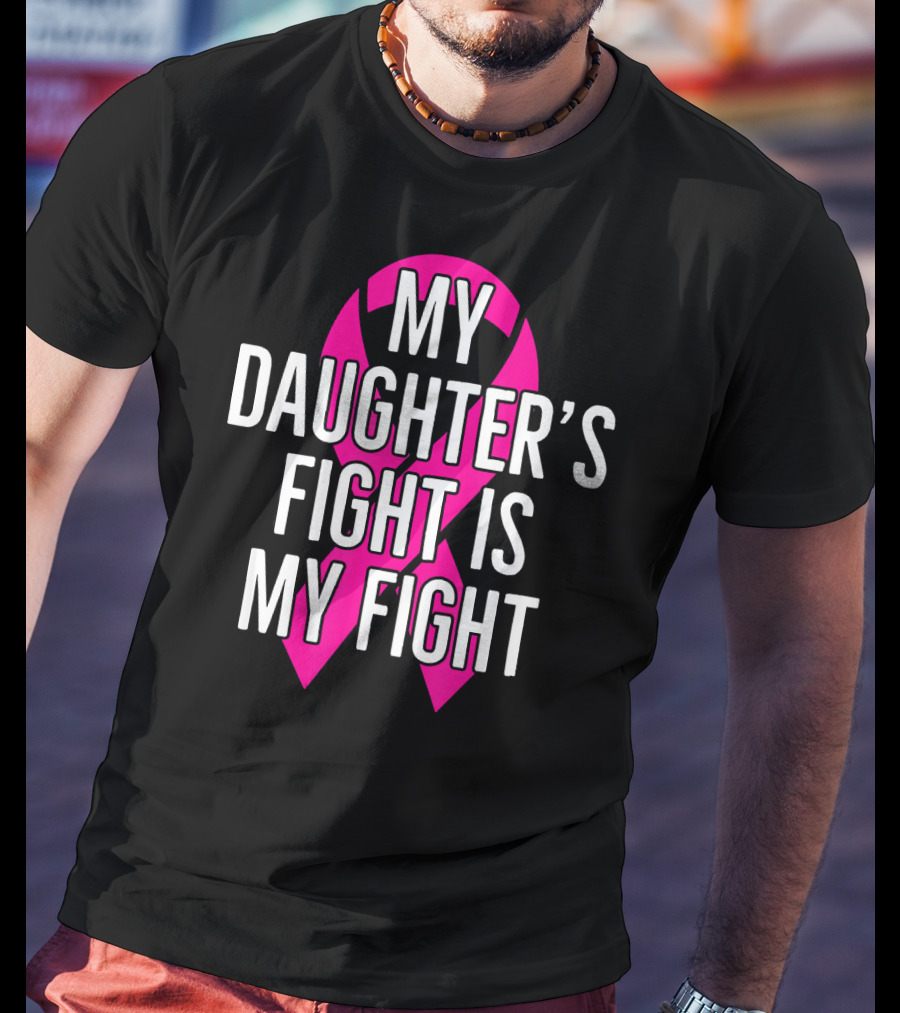 My Daughter’s Fight Is My Fight Pink T-Shirt