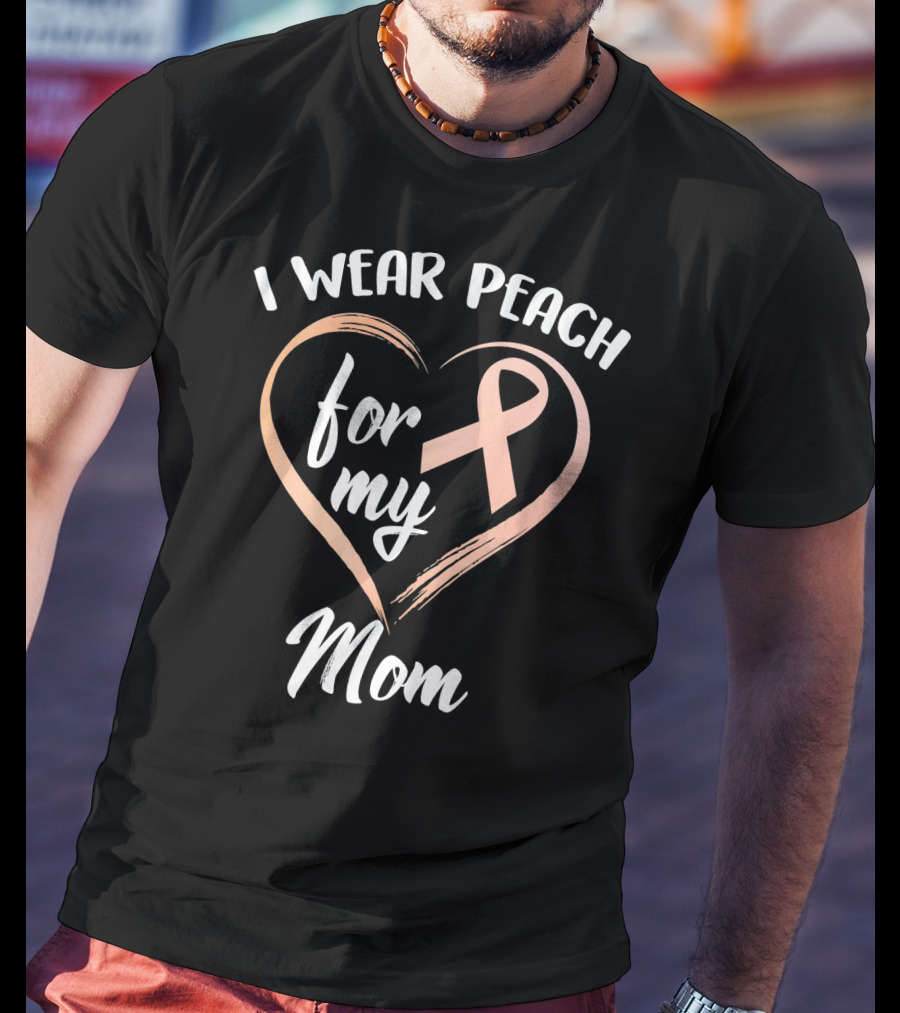 I Wear Peach Ribbon For My Mom T-Shirt