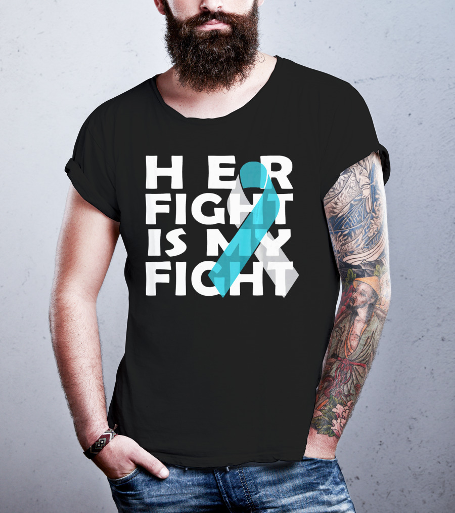 Her Fight Is My Fight Cervical Cancer Awareness T-Shirt