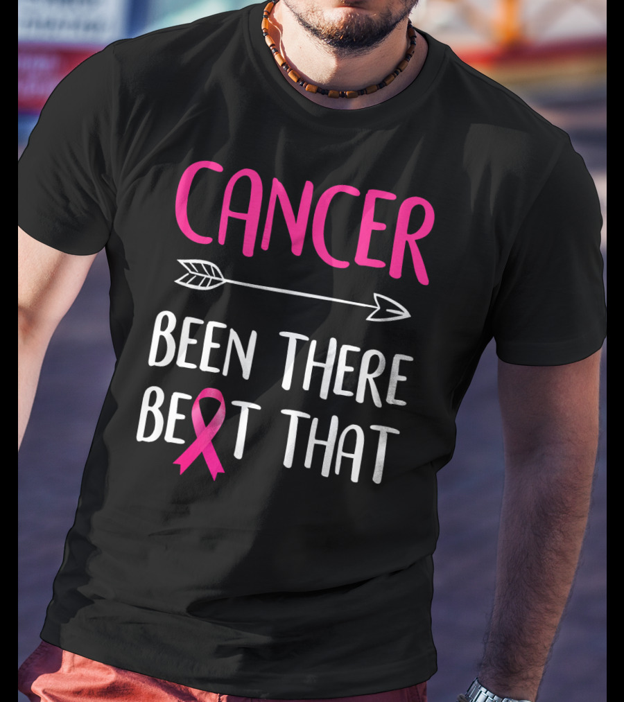 Cancer Been There Beat That Breast Cancer Pink Ribbon Arrow T-Shirt