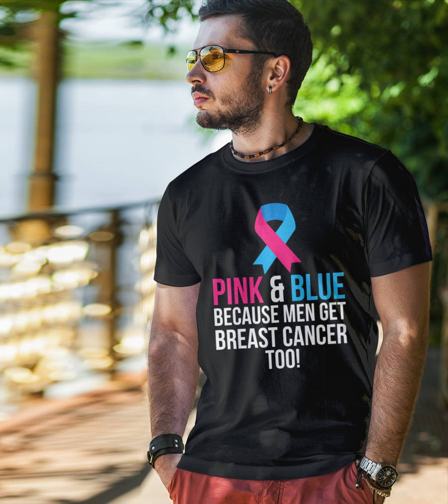Pink And Blue Because Men Get Breast Cancer Too T-Shirt