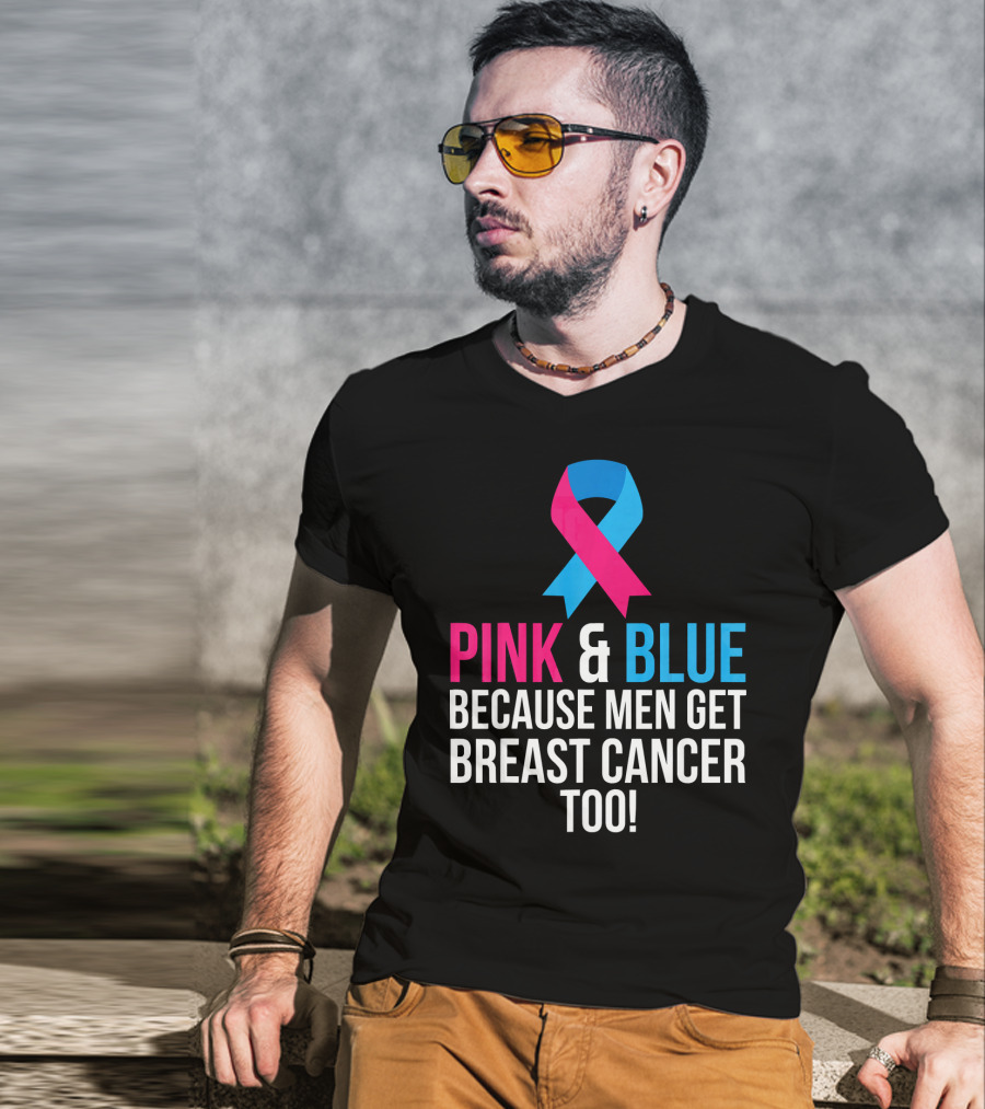 Pink And Blue Because Men Get Breast Cancer Too T-Shirt