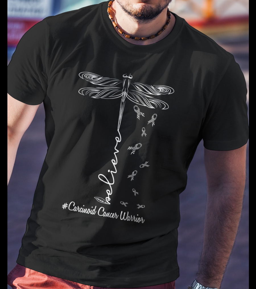 Believe Dragonfly Carcinoid Cancer Warrior T-Shirt