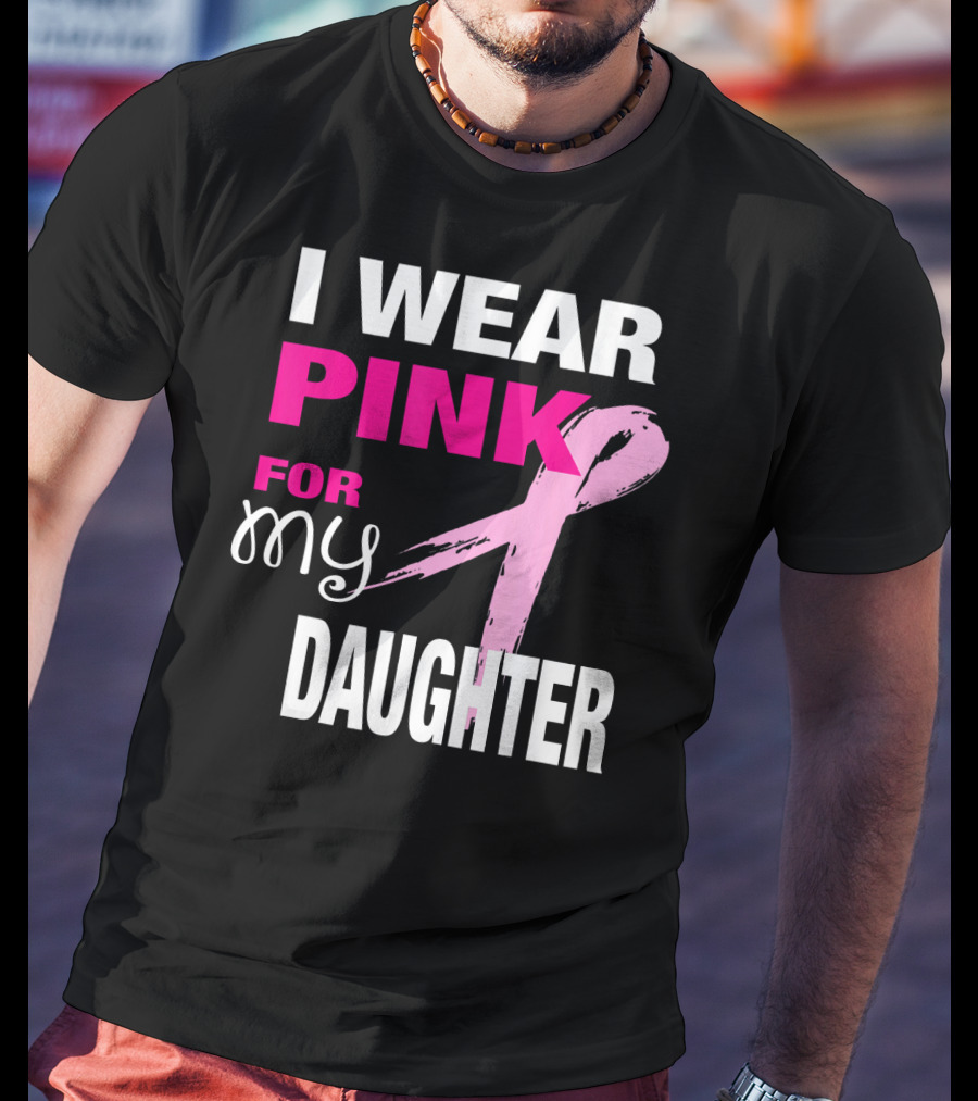 I Wear Pink For My Daughter Brea T-Shirt