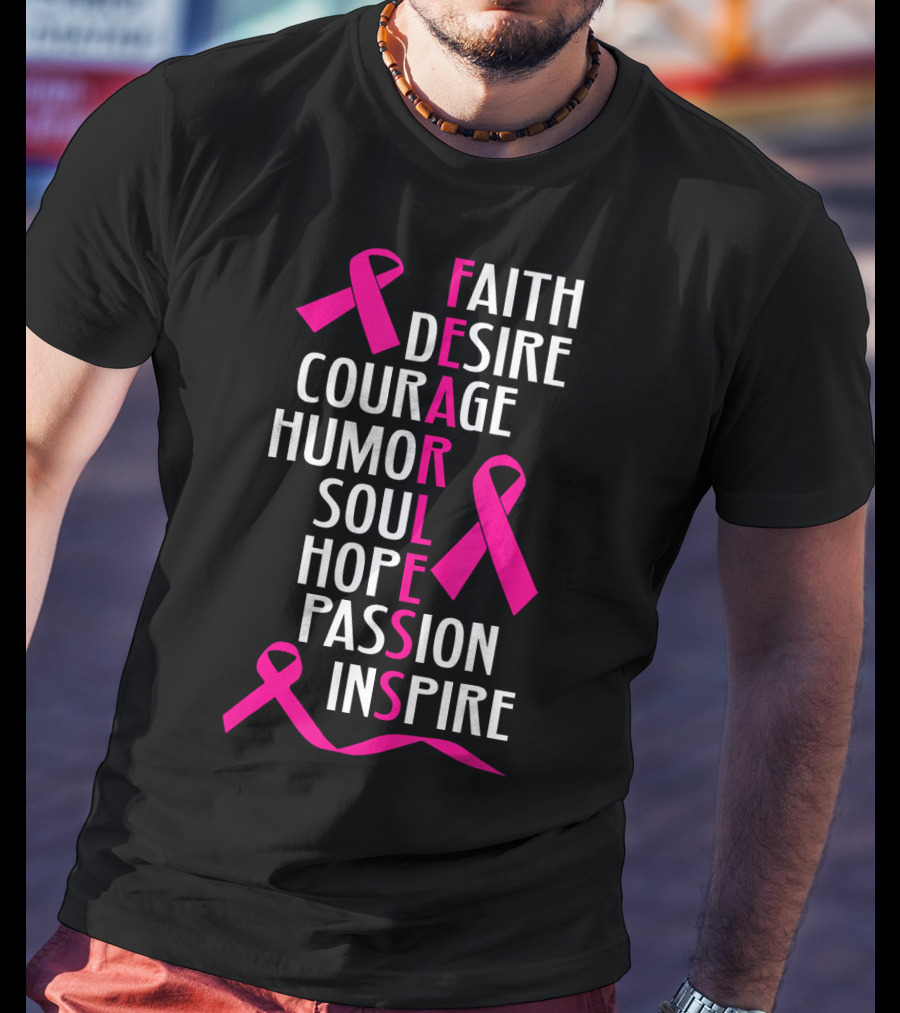 Faith Desire Courage Humor Soul Hope Passion Inspire Breast Cancer Awareness Fearless T-Shirt