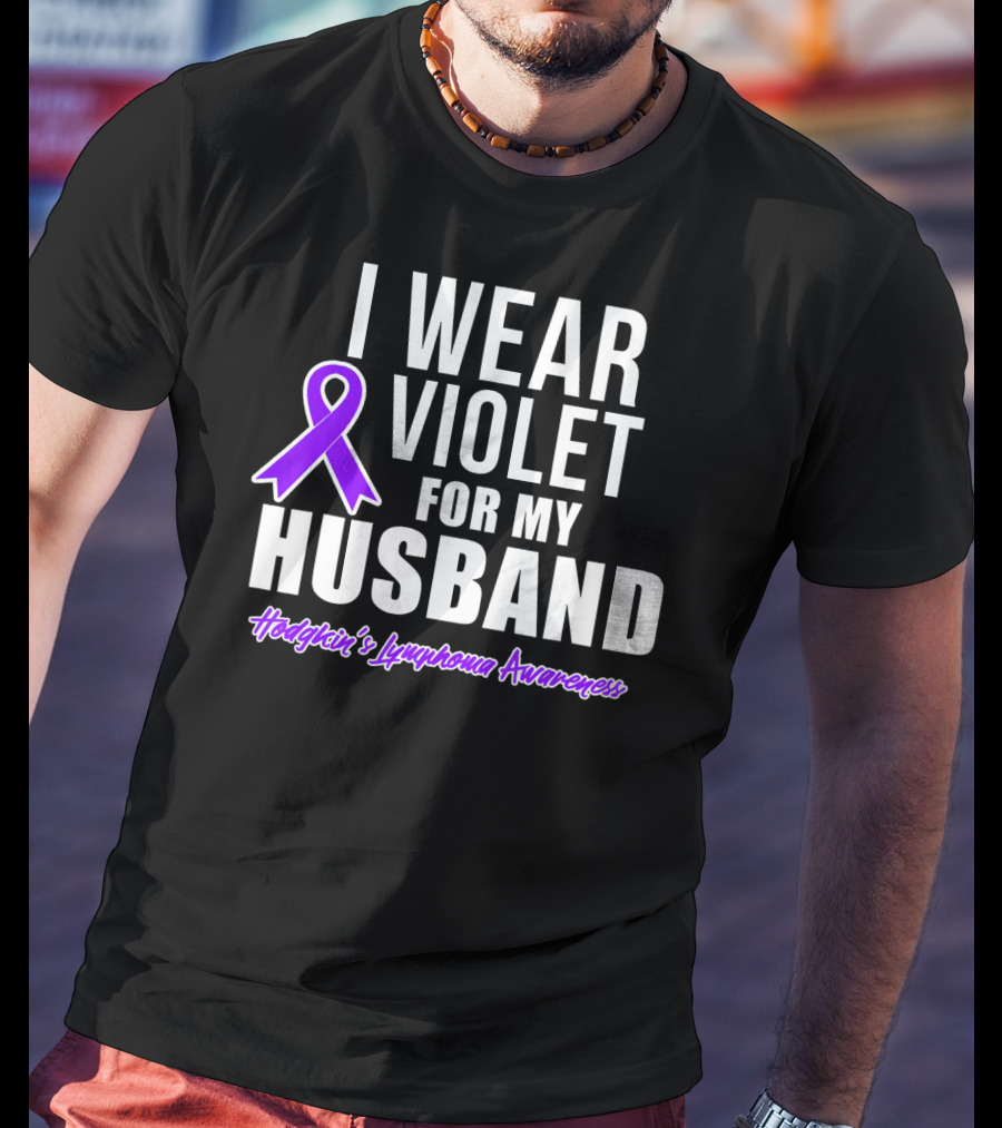 I Wear Violet For My Husband Hodgkin's Lymphoma Awareness T-Shirt