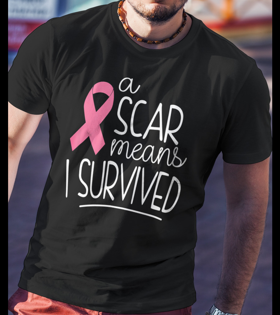 A Scar Means I Survived Pink Ribbon Breast Cancer Survivor T-Shirt