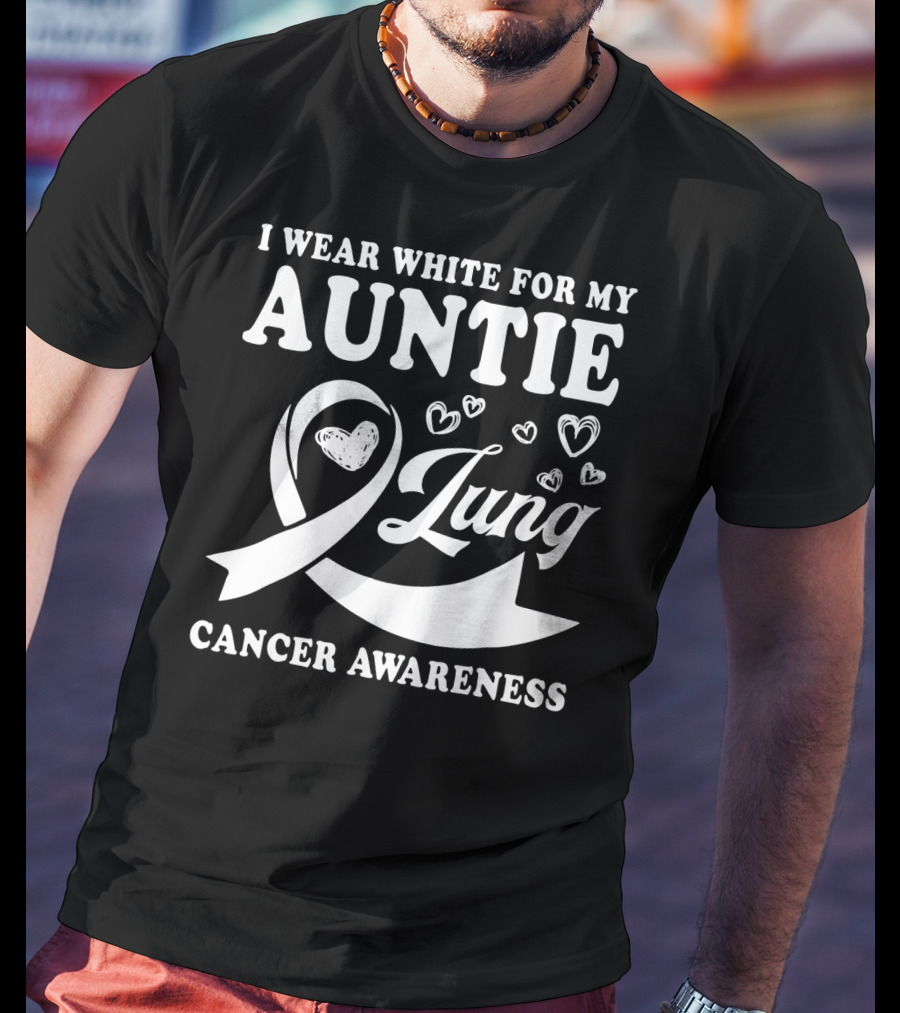 I Wear White For My Auntie Lung Cancer Awareness Ribbon Hearts T-Shirt