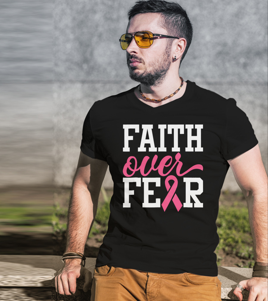 Faith Over Fear Pink Ribbon Breast Cancer Surv T-Shirt