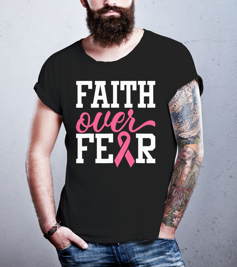 Faith Over Fear Pink Ribbon Breast Cancer Surv T-Shirt