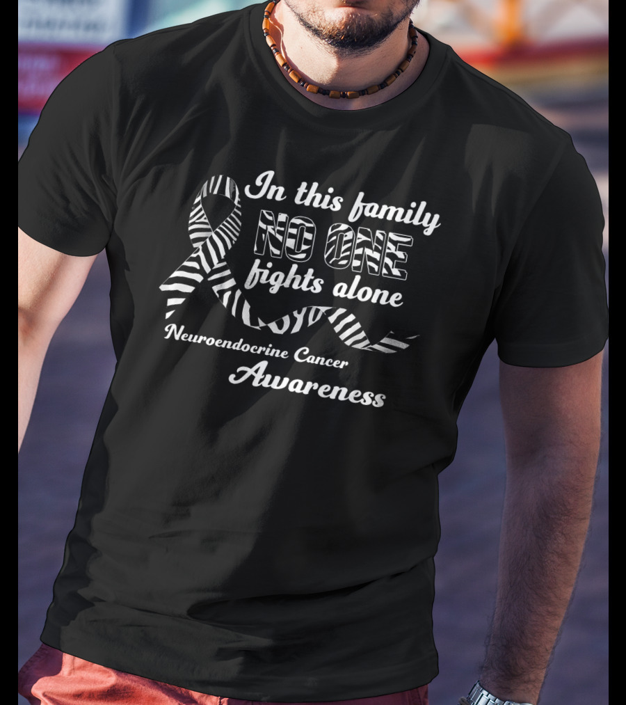 In This Family No One Fights Alone Neuroendocrine Cancer Awareness T-Shirt