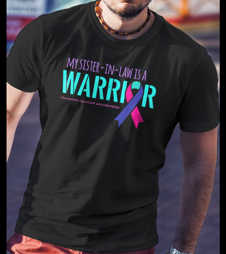 My Sister-in-Law Is A Warrior Thyroid Cancer Awareness T-Shirt
