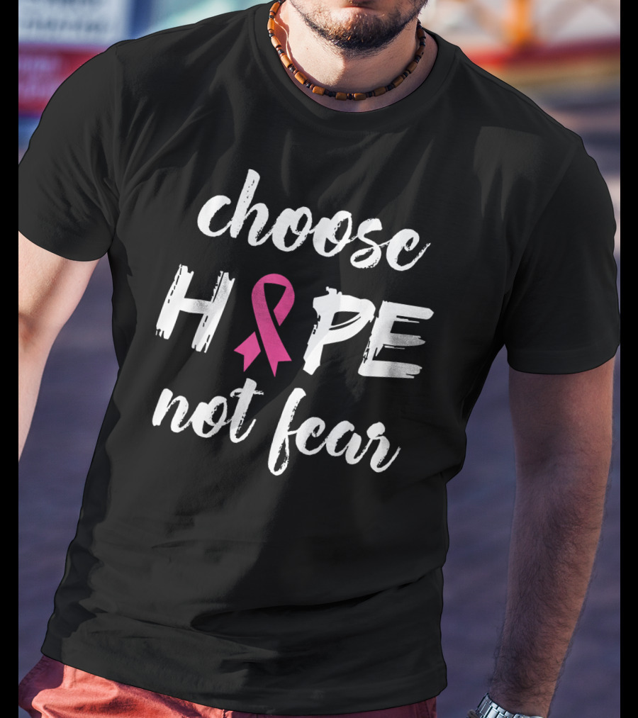 Choose Hope Not Fear Pink Ribbon Cancer Awareness T-Shirt