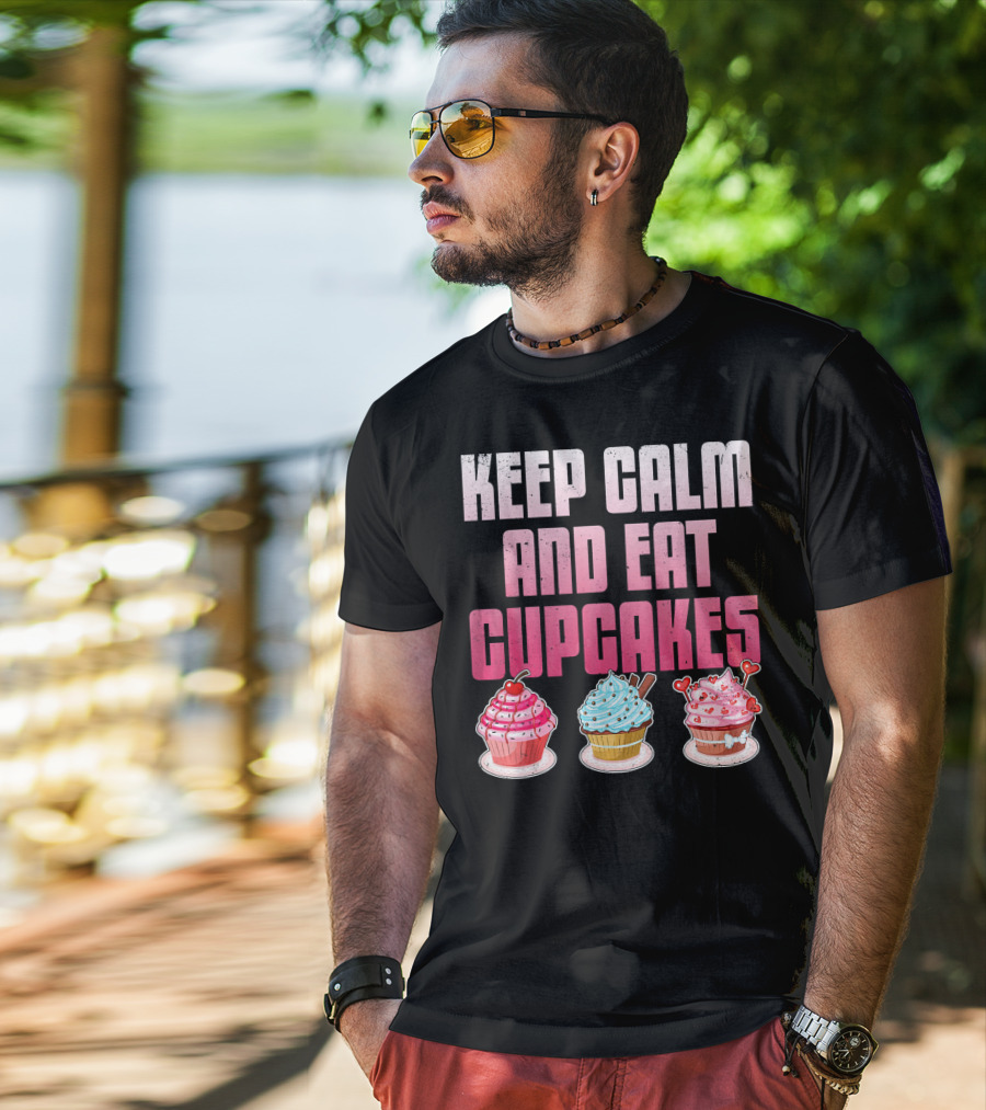 Keep Calm And Eat Cupcakes Funny Cupcake Humor T-Shirt