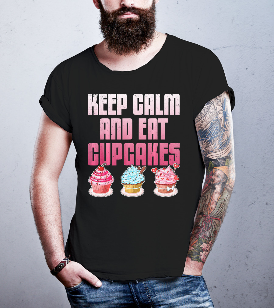 Keep Calm And Eat Cupcakes Funny Cupcake Humor T-Shirt