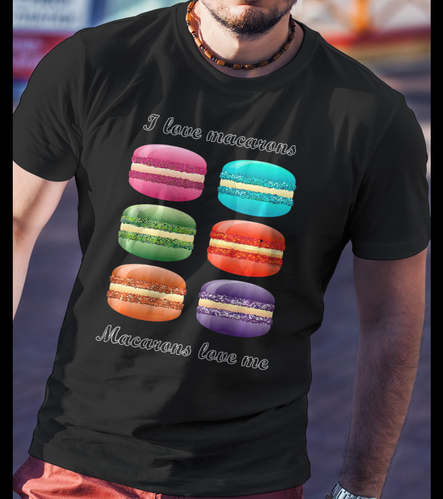 I Love Macarons Macarons Love Me T-Shirt