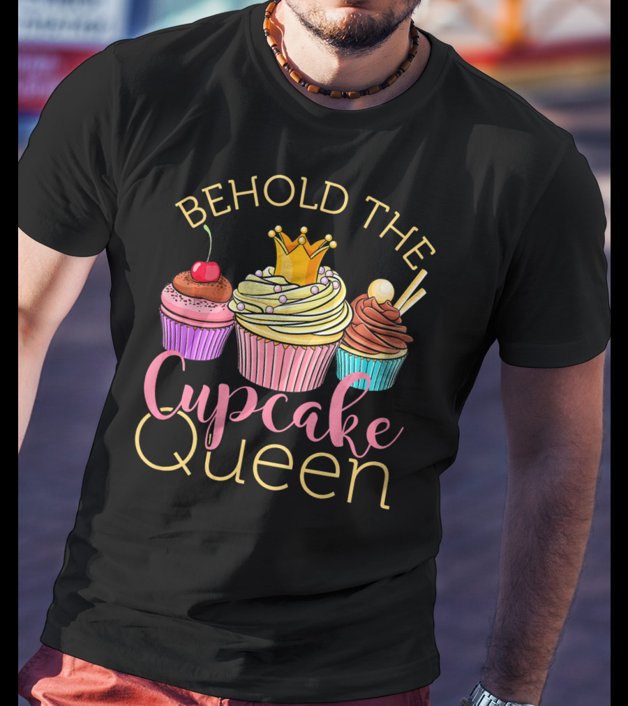 Behold The Cupcake Queen T-Shirt
