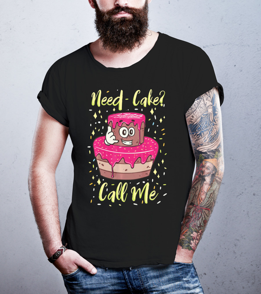 Need Cake? Call Me Funny Baking Cake Character T-Shirt