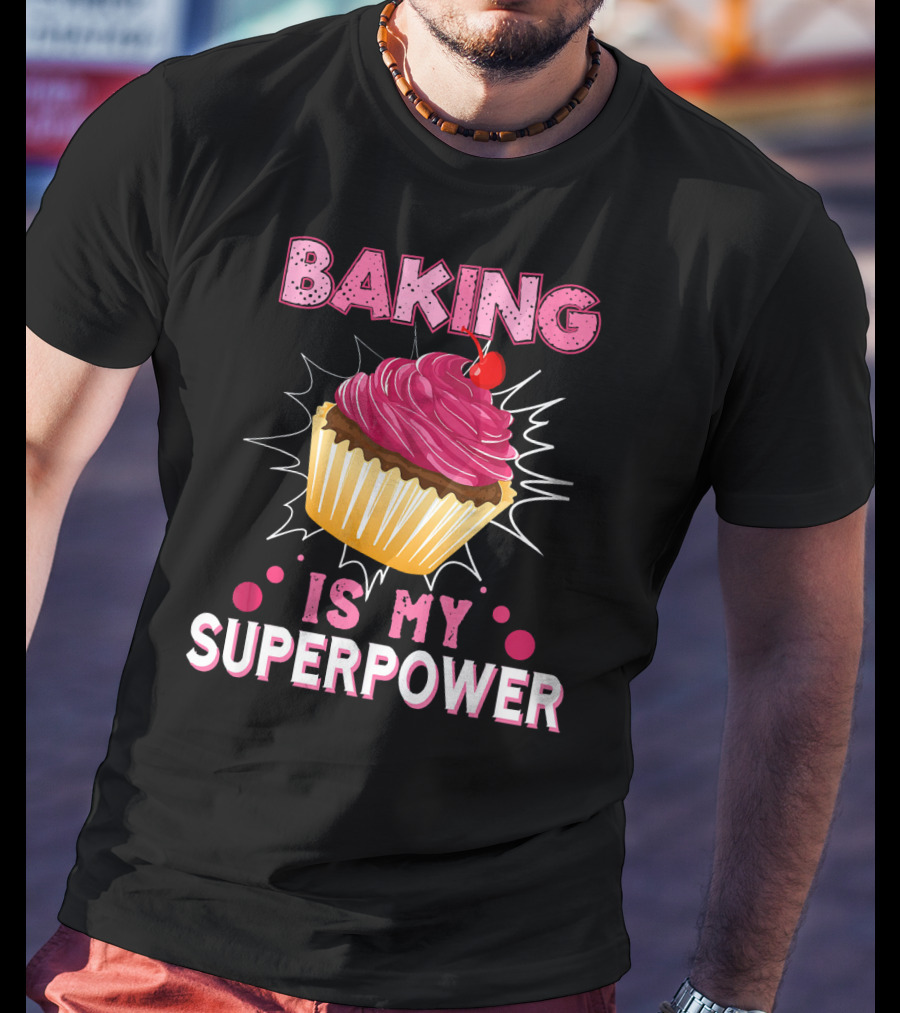 Baking Is My Superpower Delicious Cupcake Explosion T-Shirt